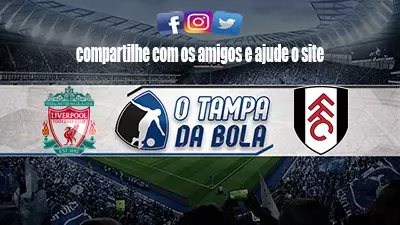 Onde Assistir Liverpool x Fulham ao vivo pela premier league