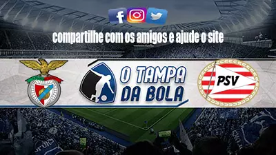 Onde Assistir Benfica x PSV Ao vivo Online 18/08/2021