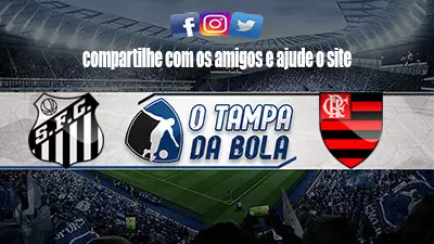 Onde Assistir Santos x Flamengo Ao vivo pelo Brasileirão Série A