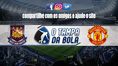 Onde Assistir West Ham x Manchester United ao vivo pelo inglês