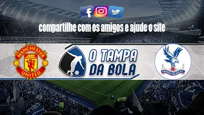 Onde Assistir Manchester United x Crystal Palace Ao vivo pela Premier League