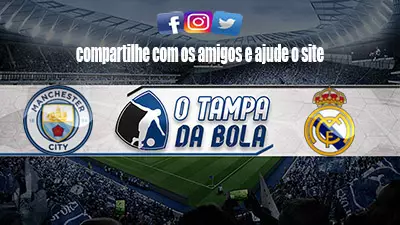Onde Assistir Manchester City x Real Madrid ao vivo pela Liga dos Campeões