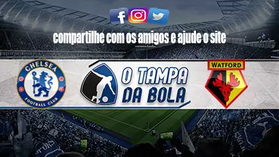 Onde Assistir Chelsea x Watford Ao vivo pelo Campeonato inglês