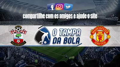 Onde Assistir Southampton x Manchester United Ao vivo pelo Inglês