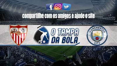 Onde Assistir Sevilla x Manchester City Ao vivo pela Liga dos Campeões