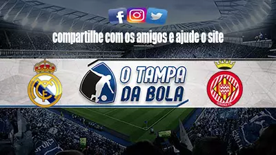 Onde Assistir Real Madrid x Girona ao vivo pelo Espanhol