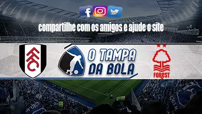 Onde Assistir Fulham x Nottingham Forest Ao vivo pelo Campeonato Inglês