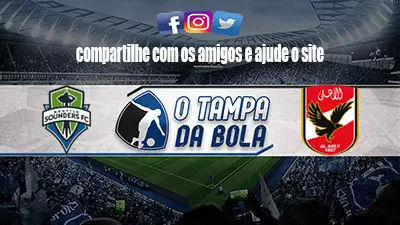 Onde Assistir Seattle Sounders x Al Ahly Ao vivo pelo Mundial 2023