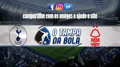Onde Assistir Tottenham x Nottingham Forest Ao vivo pela Premier League