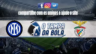 Onde Assistir Inter de Milão x Benfica Ao vivo pela Liga dos Campeões
