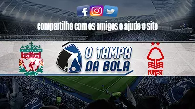 Onde Assistir Liverpool x Nottingham Forest Ao vivo pela Premier League