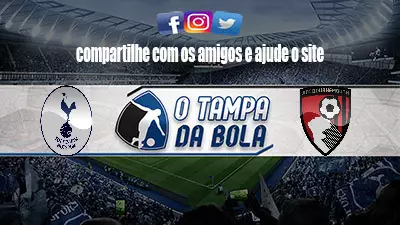 Onde Assistir Tottenham x Bournemouth ao vivo pela premier league