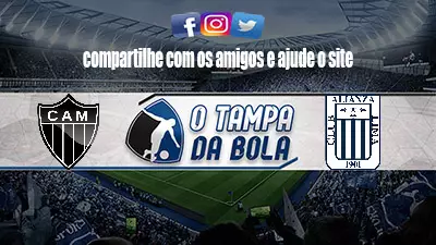 Onde Assistir Atlético-MG x Alianza Lima Ao vivo pela Libertadores