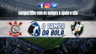 Onde Assistir Corinthians x Vasco ao vivo pelo Brasileirão Série A