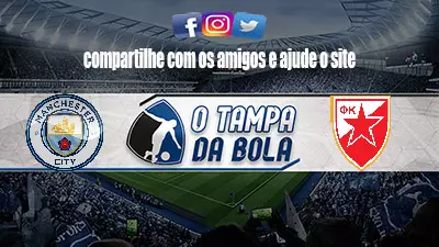 Onde Assistir Manchester City x Estrela Vermelha Ao vivo pela Champions