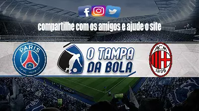Onde Assistir PSG x Milan Ao vivo pela Liga dos Campeões 2023