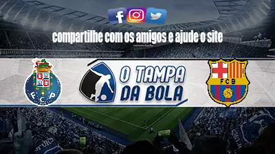 Onde Assistir Porto x Barcelona Ao vivo pela Liga dos Campeões
