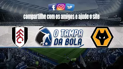 Onde Assistir Fulham x Wolverhampton Ao vivo pelo inglês 2023