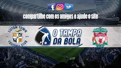 Onde Assistir Luton Town x Liverpool Ao vivo pela Premier League
