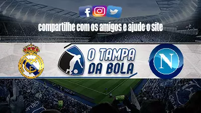 Onde Assistir Real Madrid x Napoli Ao vivo pela Liga dos Campeões
