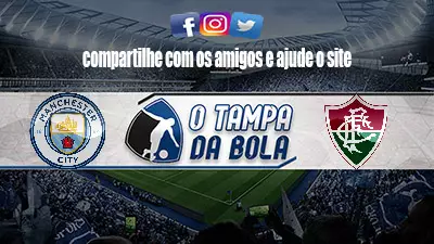 Onde Assistir Manchester City x Fluminense Ao vivo pelo Mundial de Clubes
