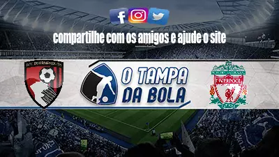 Onde Assistir Bournemouth x Liverpool ao vivo pela premier league